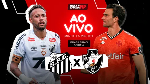 Santos x Vasco – Acompanhe ao vivo e de graça pelo Brasileirão