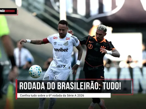 Confira tudo o que rolou na 6ª rodada do Brasileirão