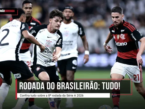 Confira tudo o que rolou na 8ª rodada do Brasileirão