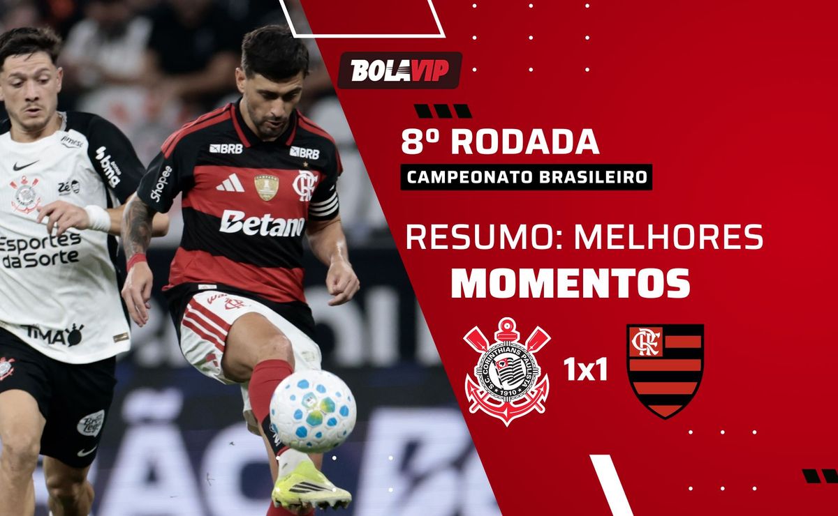 Corinthians 1 x 1 Flamengo: resumo completo e gols de jogo movimentado pelo Campeonato Brasileiro