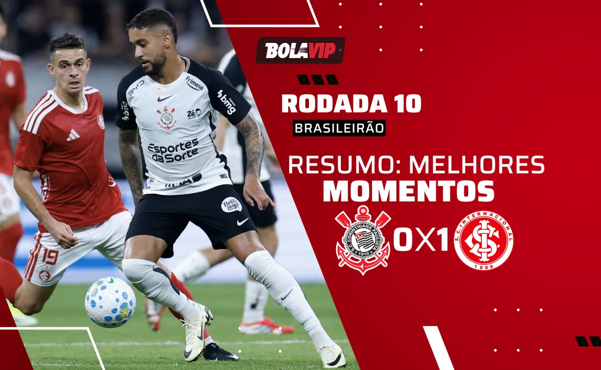 Corinthians 0 x 1 Internacional: Resumo completo do jogo pelo Brasileirão 2026