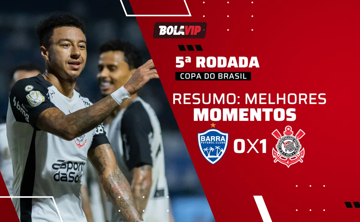 Barra 0 x 1 Corinthians: resumo completo do jogo pela Copa do Brasil 2026