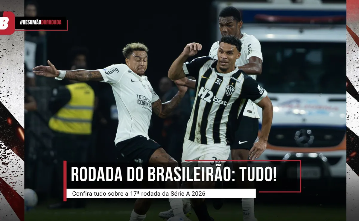 Brasileirão: Resumo da Rodada 17, confira tudo o que rolou
