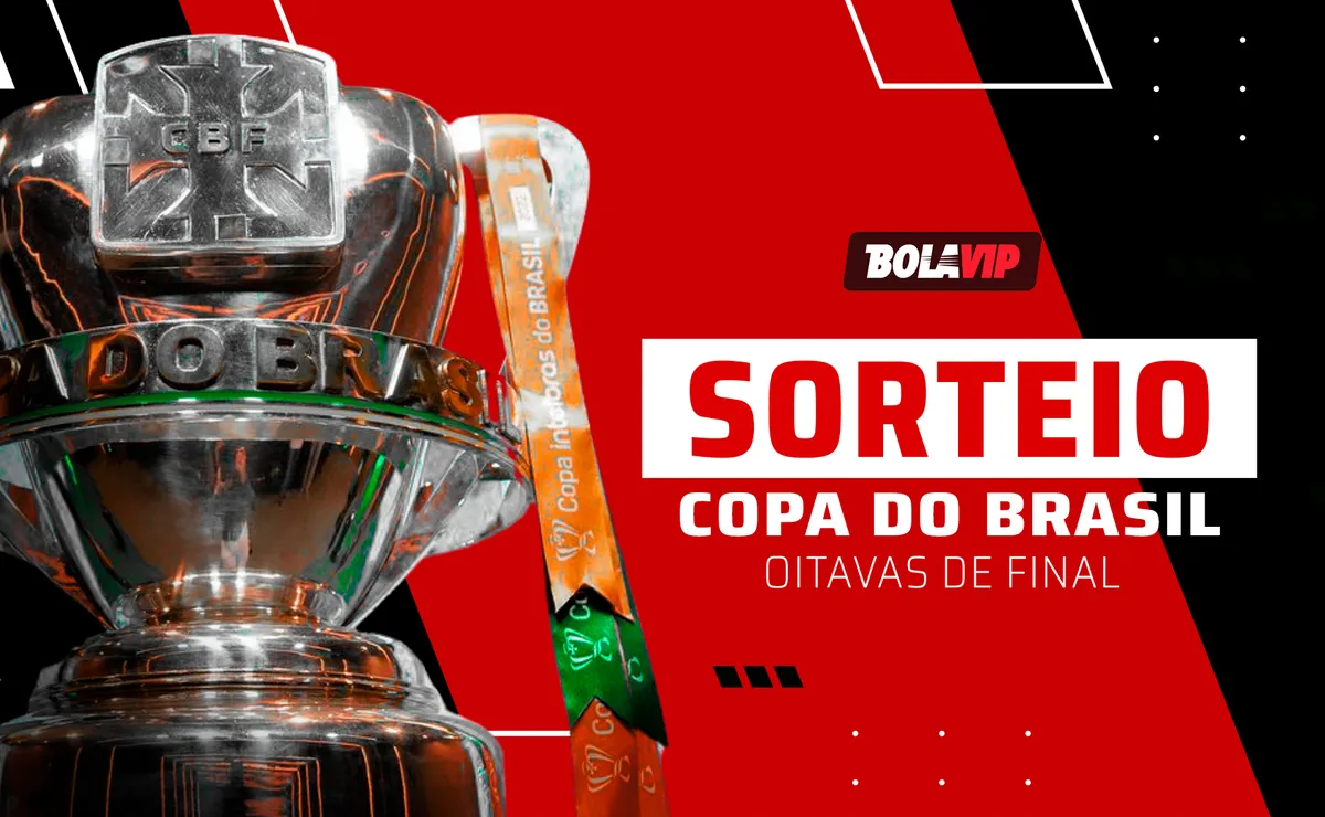 Sorteio da Copa do Brasil AO VIVO – Onde assistir a definição das oitavas de final em tempo real