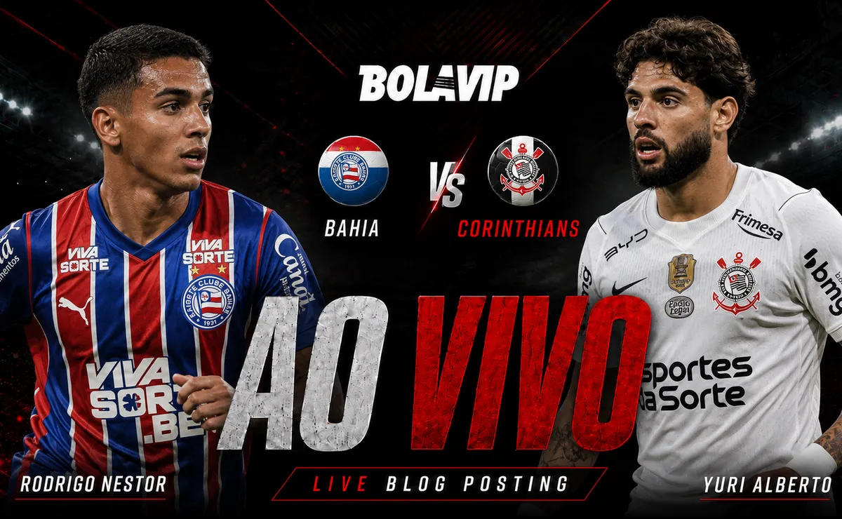 Ao Vivo | Bahia x Corinthians: acompanhe de graça o jogo em tempo real | Brasileirão 2026